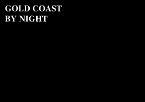 GOLD COAST BY NIGHT