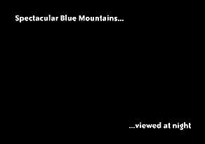 Spectacular Blue Mountains... ...viewed at night