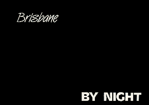 Brisbane BY NIGHT