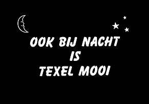 OOK BIJ NACHT IS TEXEL MOOI