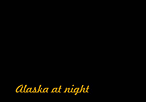 Alaska at night