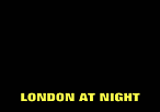 LONDON AT NIGHT