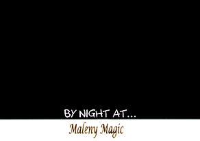BY NIGHT AT... Maleny Magic
