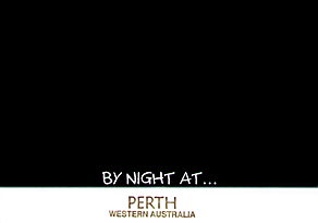 BY NIGHT AT... PERTH WESTERN AUSTRALIA