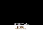 BY NIGHT AT... PERTH WESTERN AUSTRALIA