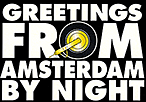 GREETINGS FROM AMSTERDAM BY NIGHT