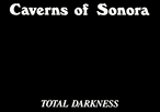 Caverns of Sonora TOTAL DARKNESS