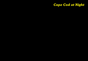 Cape Cod at Night