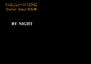 PARUNA-WYONG Central Coast N.S.W. BY NIGHT