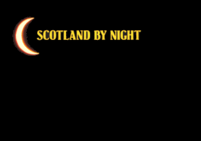 SCOTLAND BY NIGHT