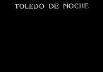 TOLEDO DE NOCHE