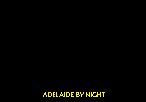 ADELAIDE BY NIGHT