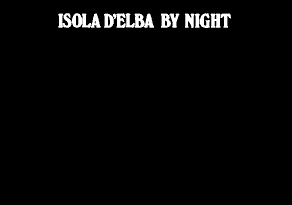 ISOLA D´ELBA BY NIGHT